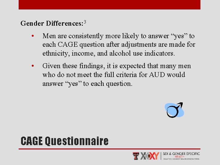 Gender Differences: 3 • Men are consistently more likely to answer “yes” to each