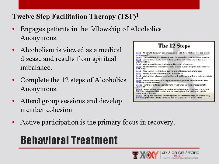 Twelve Step Facilitation Therapy (TSF)1 • Engages patients in the fellowship of Alcoholics Anonymous.