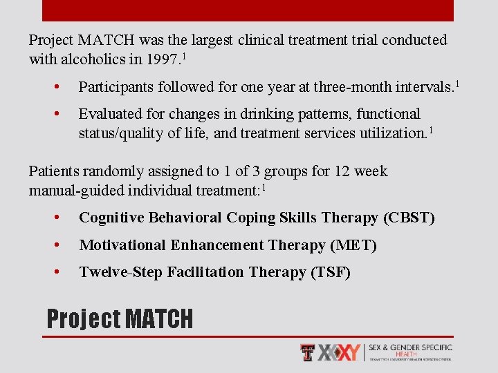 Project MATCH was the largest clinical treatment trial conducted with alcoholics in 1997. 1