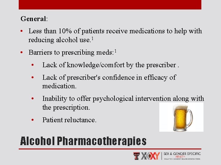 General: • Less than 10% of patients receive medications to help with reducing alcohol