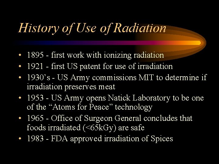 History of Use of Radiation • 1895 - first work with ionizing radiation •