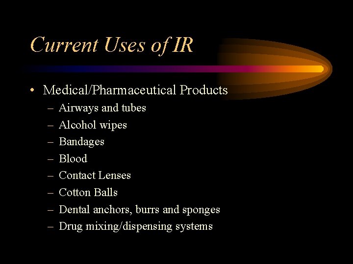 Current Uses of IR • Medical/Pharmaceutical Products – – – – Airways and tubes