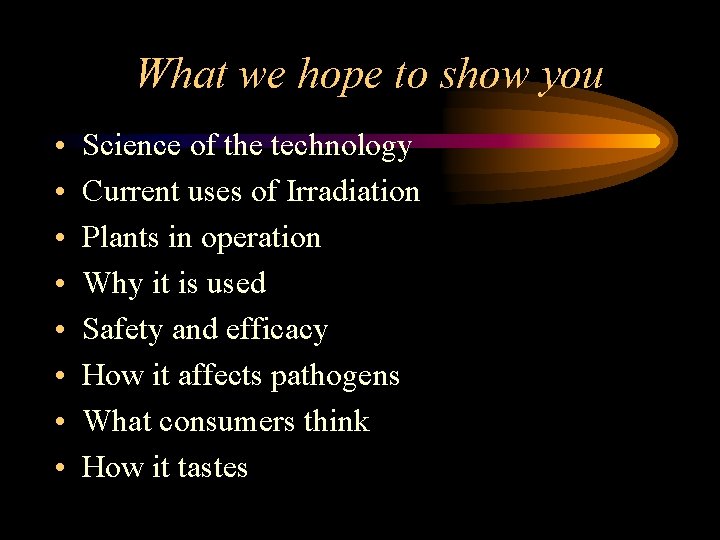 What we hope to show you • • Science of the technology Current uses