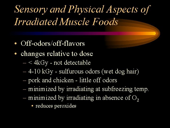 Sensory and Physical Aspects of Irradiated Muscle Foods • Off-odors/off-flavors • changes relative to