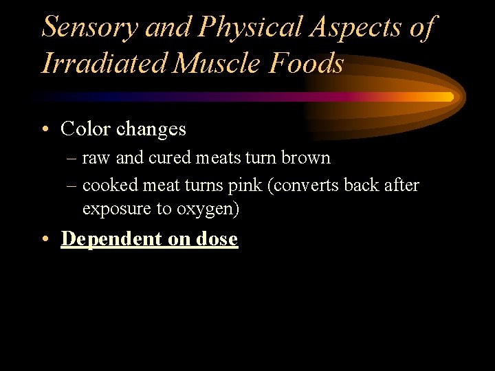 Sensory and Physical Aspects of Irradiated Muscle Foods • Color changes – raw and