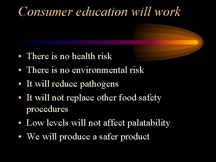 Consumer education will work • • There is no health risk There is no