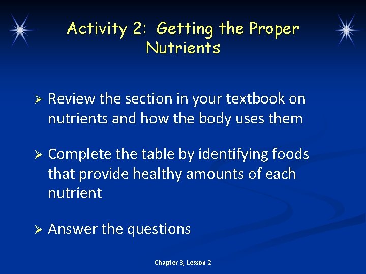 Activity 2: Getting the Proper Nutrients Ø Review the section in your textbook on