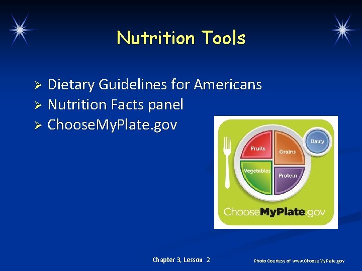 Nutrition Tools Dietary Guidelines for Americans Ø Nutrition Facts panel Ø Choose. My. Plate.
