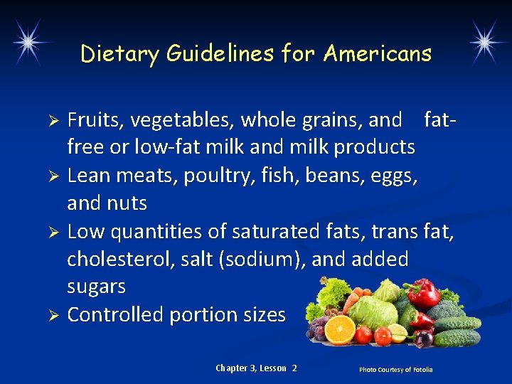 Dietary Guidelines for Americans Fruits, vegetables, whole grains, and fatfree or low-fat milk and