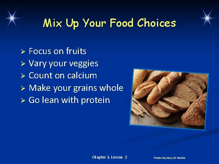 Mix Up Your Food Choices Focus on fruits Ø Vary your veggies Ø Count