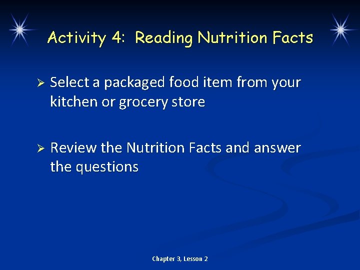 Activity 4: Reading Nutrition Facts Ø Select a packaged food item from your kitchen