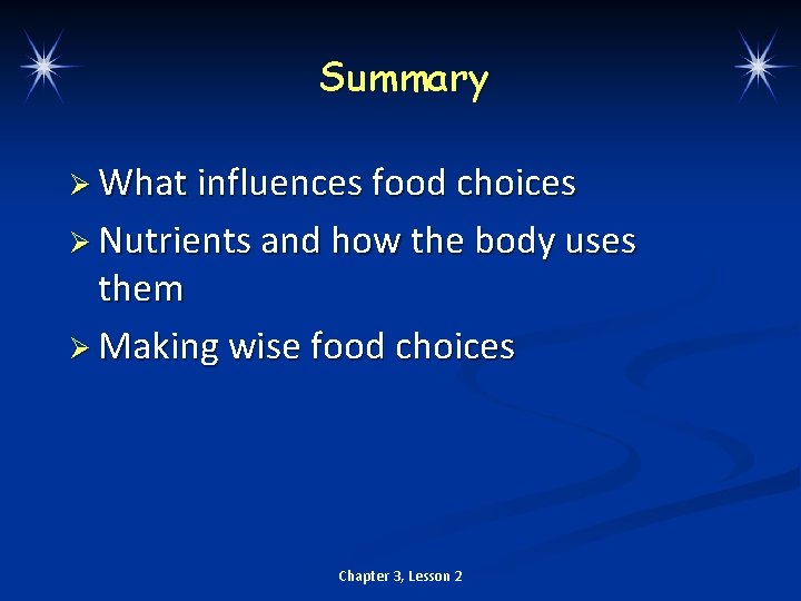 Summary Ø What influences food choices Ø Nutrients and how the body uses them