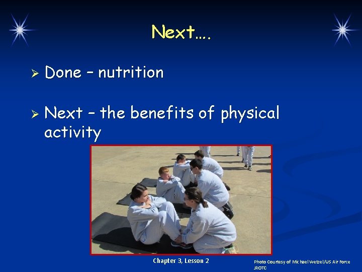 Next…. Ø Ø Done – nutrition Next – the benefits of physical activity Chapter