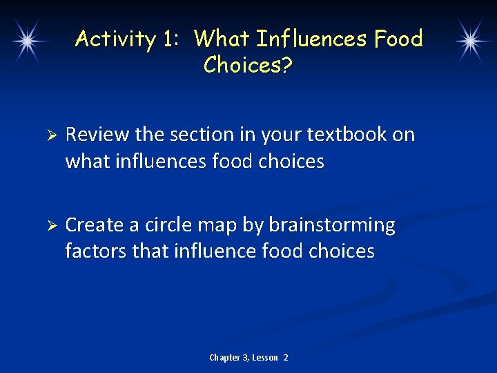 Activity 1: What Influences Food Choices? Ø Review the section in your textbook on