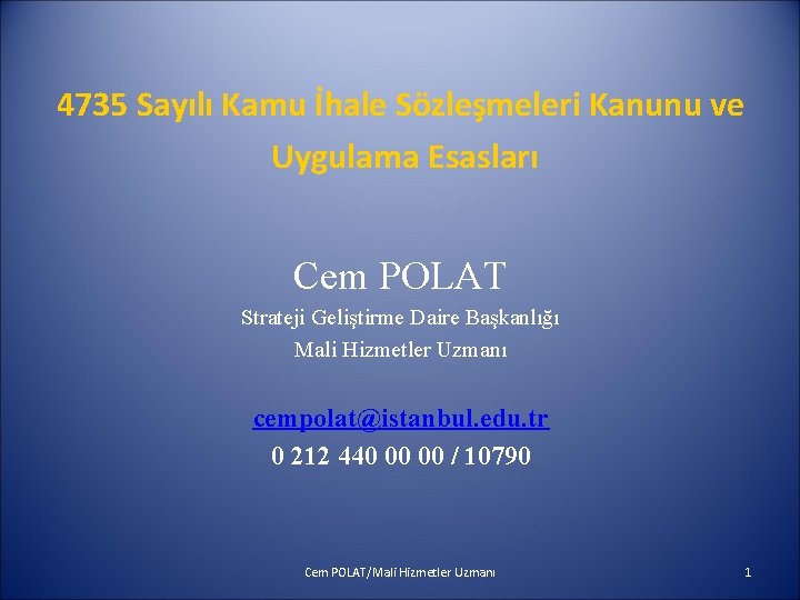 4735 Sayılı Kamu İhale Sözleşmeleri Kanunu ve Uygulama Esasları Cem POLAT Strateji Geliştirme Daire