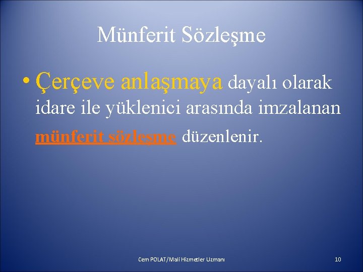 Münferit Sözleşme • Çerçeve anlaşmaya dayalı olarak idare ile yüklenici arasında imzalanan münferit sözleşme