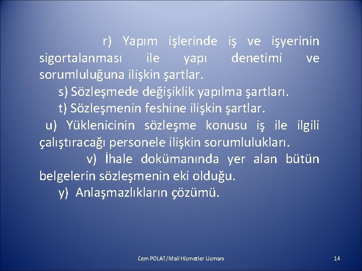  r) Yapım işlerinde iş ve işyerinin sigortalanması ile yapı denetimi ve sorumluluğuna ilişkin