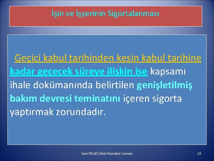 İşin ve İşyerinin Sigortalanması Geçici kabul tarihinden kesin kabul tarihine kadar geçecek süreye ilişkin