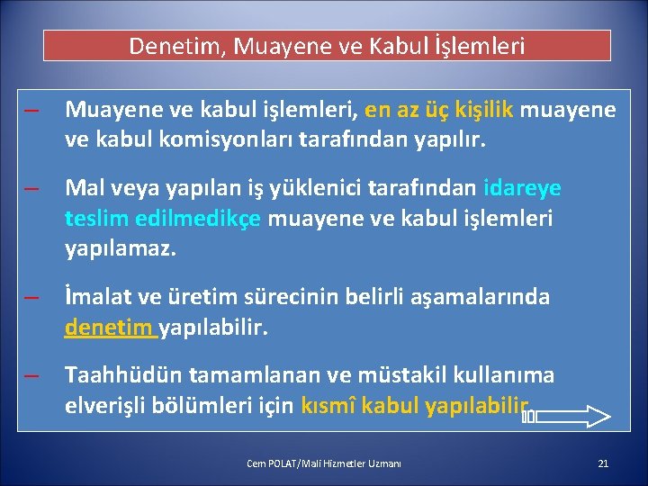 Denetim, Muayene ve Kabul İşlemleri – Muayene ve kabul işlemleri, en az üç kişilik