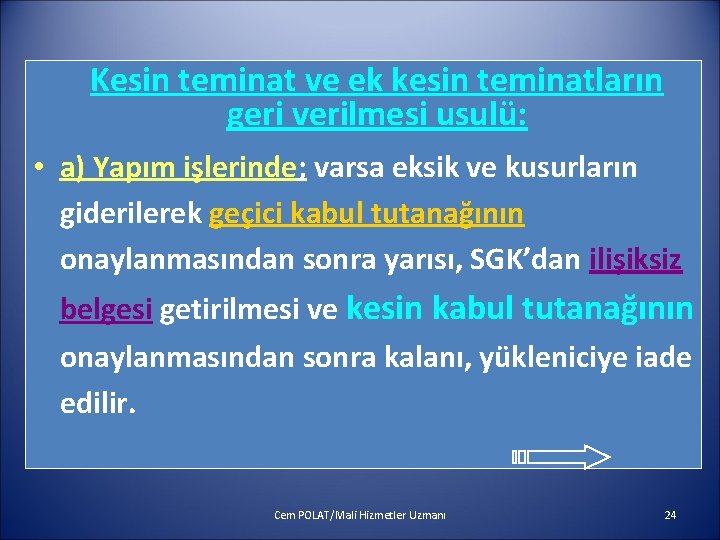 Kesin teminat ve ek kesin teminatların geri verilmesi usulü: • a) Yapım işlerinde; varsa