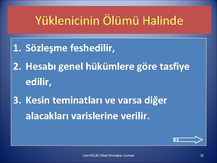 Yüklenicinin Ölümü Halinde 1. Sözleşme feshedilir, 2. Hesabı genel hükümlere göre tasfiye edilir, 3.