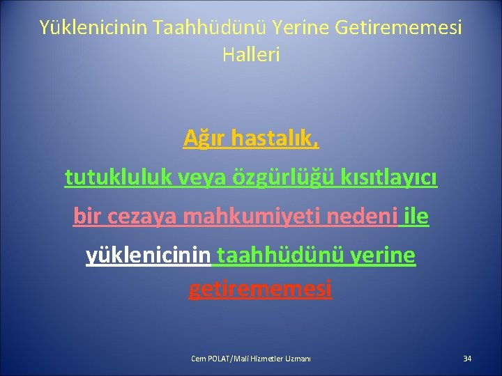 Yüklenicinin Taahhüdünü Yerine Getirememesi Halleri Ağır hastalık, tutukluluk veya özgürlüğü kısıtlayıcı bir cezaya mahkumiyeti Yüklenicinin Taahhüdünü Yerine Getirememesi Halleri Ağır hastalık, tutukluluk veya özgürlüğü kısıtlayıcı bir cezaya mahkumiyeti