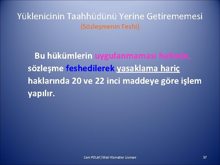 Yüklenicinin Taahhüdünü Yerine Getirememesi (Sözleşmenin Feshi) Bu hükümlerin uygulanmaması halinde, sözleşme feshedilerek yasaklama hariç