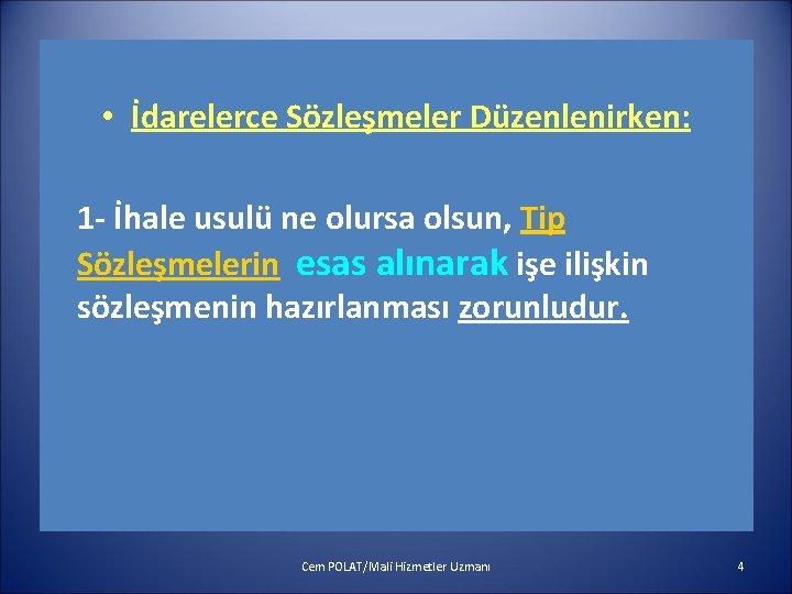  • İdarelerce Sözleşmeler Düzenlenirken: 1 - İhale usulü ne olursa olsun, Tip Sözleşmelerin