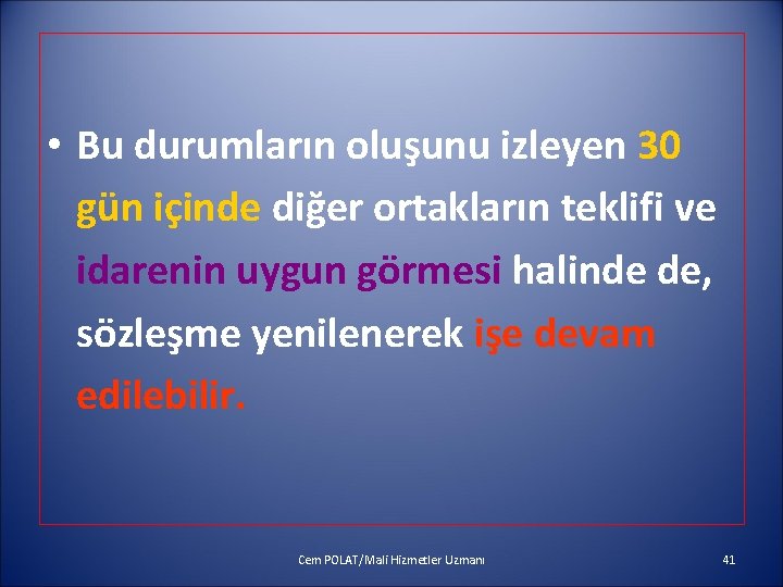  • Bu durumların oluşunu izleyen 30 gün içinde diğer ortakların teklifi ve idarenin