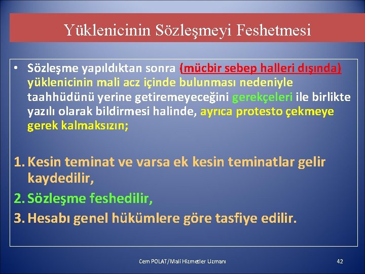 Yüklenicinin Sözleşmeyi Feshetmesi • Sözleşme yapıldıktan sonra (mücbir sebep halleri dışında) yüklenicinin mali acz