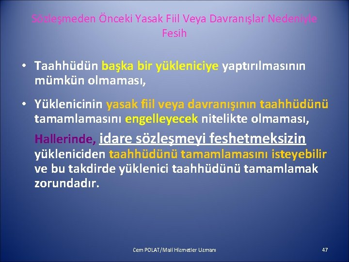 Sözleşmeden Önceki Yasak Fiil Veya Davranışlar Nedeniyle Fesih • Taahhüdün başka bir yükleniciye yaptırılmasının