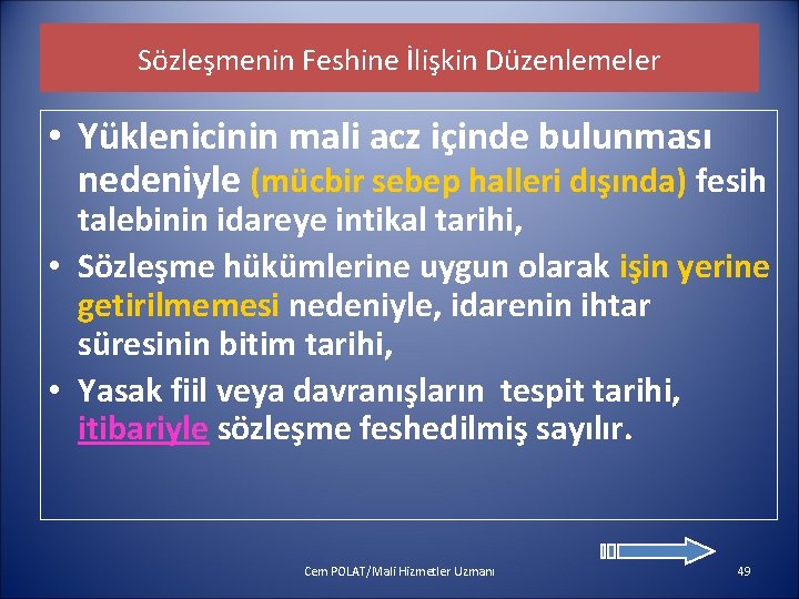 Sözleşmenin Feshine İlişkin Düzenlemeler • Yüklenicinin mali acz içinde bulunması nedeniyle (mücbir sebep halleri