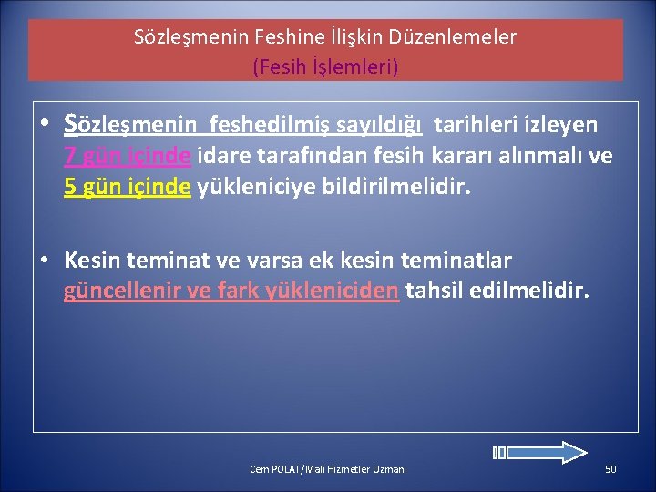 Sözleşmenin Feshine İlişkin Düzenlemeler (Fesih İşlemleri) • Sözleşmenin feshedilmiş sayıldığı tarihleri izleyen 7 gün