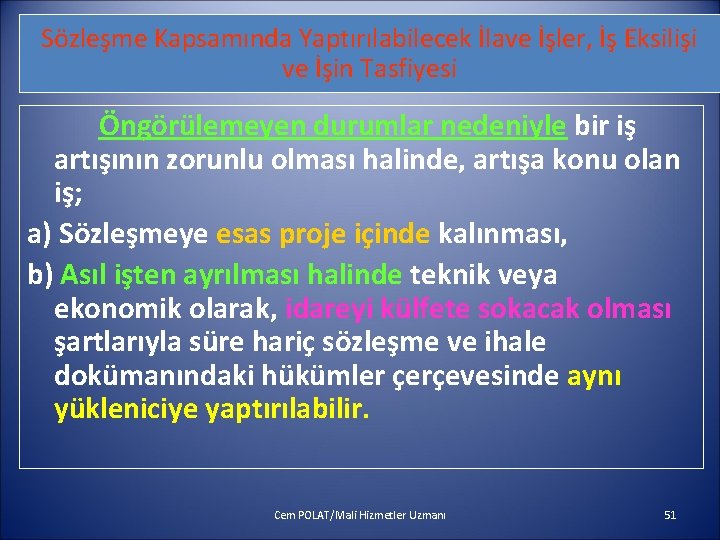 Sözleşme Kapsamında Yaptırılabilecek İlave İşler, İş Eksilişi ve İşin Tasfiyesi Öngörülemeyen durumlar nedeniyle bir