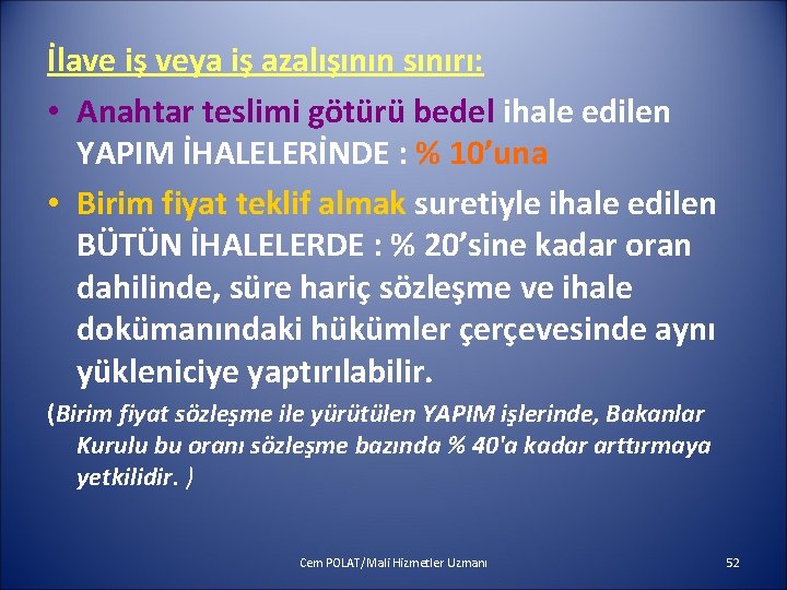 İlave iş veya iş azalışının sınırı: • Anahtar teslimi götürü bedel ihale edilen YAPIM