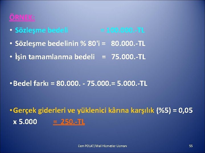 ÖRNEK: • Sözleşme bedeli = 100. 000. -TL • Sözleşme bedelinin % 80'i =