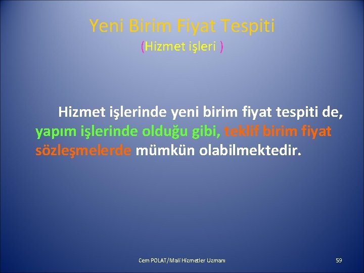 Yeni Birim Fiyat Tespiti (Hizmet işleri ) Hizmet işlerinde yeni birim fiyat tespiti de,