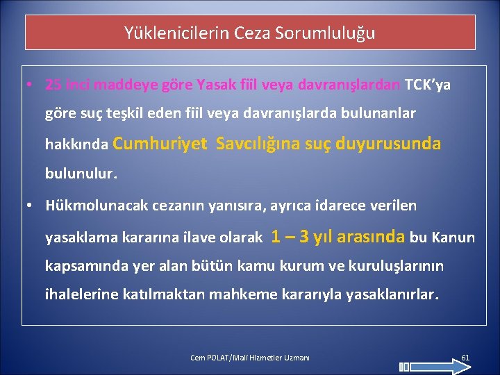 Yüklenicilerin Ceza Sorumluluğu • 25 inci maddeye göre Yasak fiil veya davranışlardan TCK’ya göre