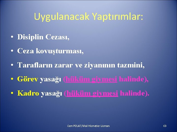 Uygulanacak Yaptırımlar: • Disiplin Cezası, • Ceza kovuşturması, • Tarafların zarar ve ziyanının tazmini,