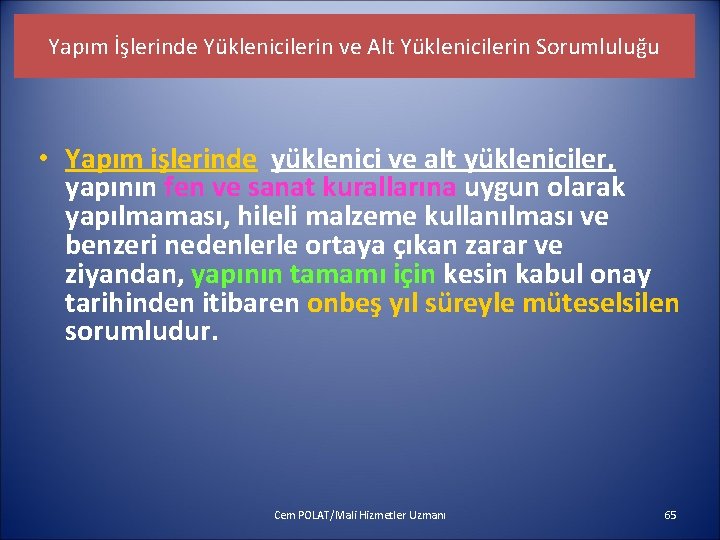 Yapım İşlerinde Yüklenicilerin ve Alt Yüklenicilerin Sorumluluğu • Yapım işlerinde yüklenici ve alt yükleniciler,