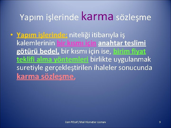 Yapım işlerinde karma sözleşme • Yapım işlerinde; niteliği itibarıyla iş kalemlerinin bir kısmı için