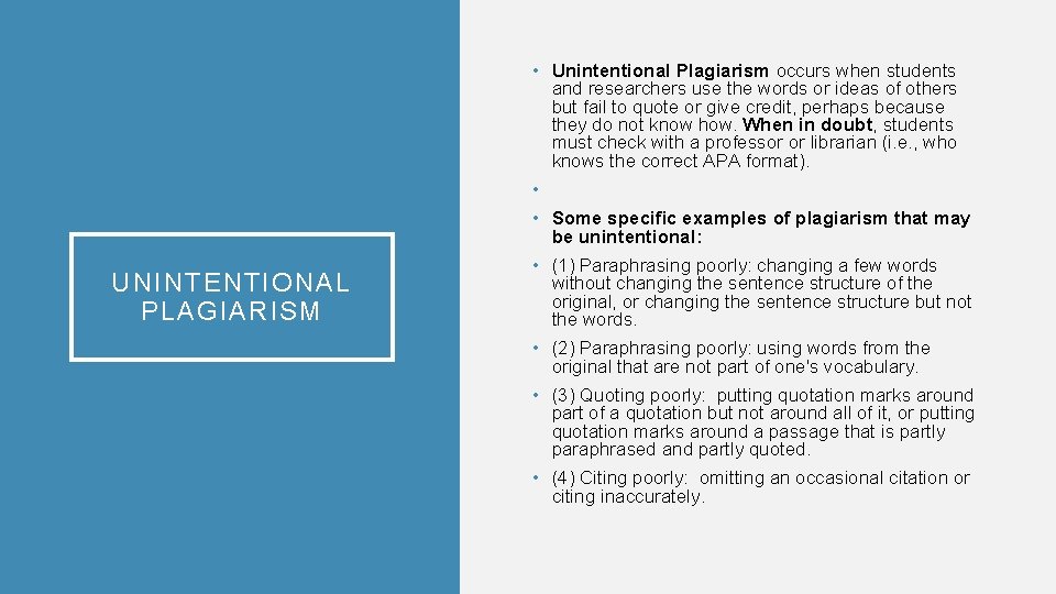  • Unintentional Plagiarism occurs when students and researchers use the words or ideas