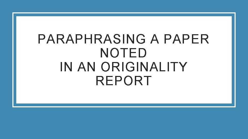 PARAPHRASING A PAPER NOTED IN AN ORIGINALITY REPORT 