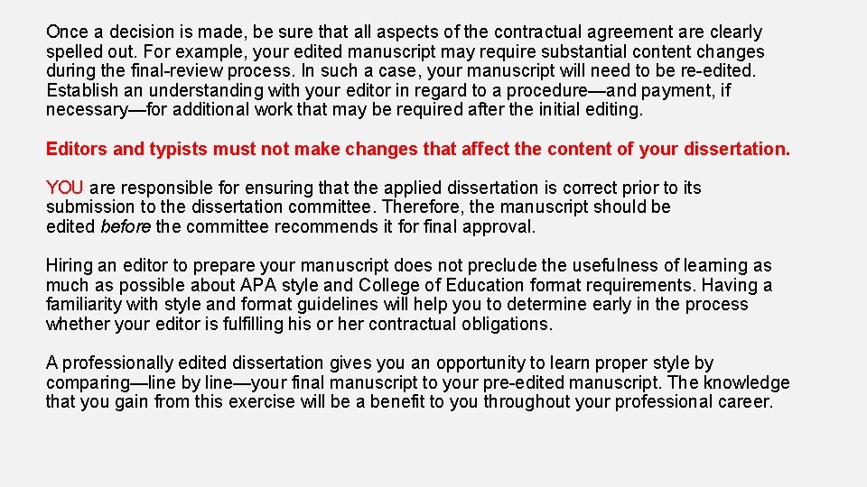 Once a decision is made, be sure that all aspects of the contractual agreement