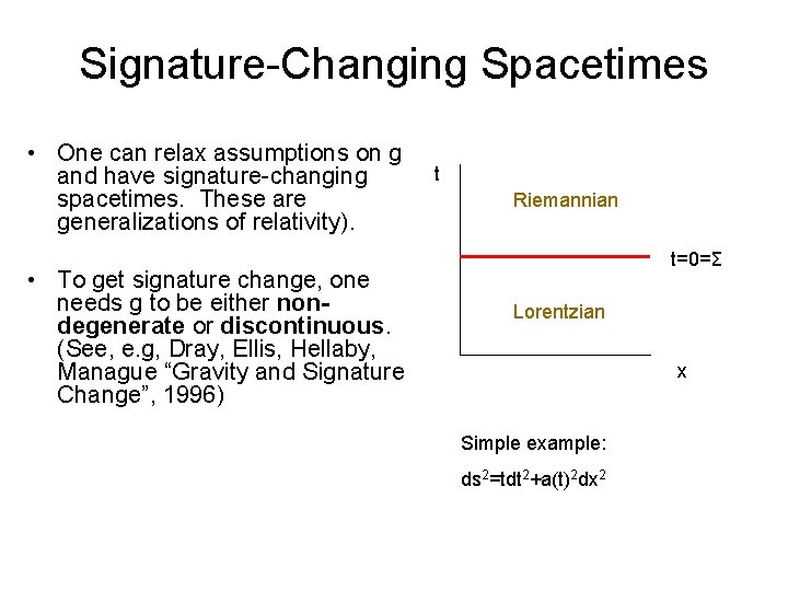 Signature-Changing Spacetimes • One can relax assumptions on g and have signature-changing spacetimes. These