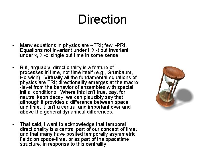 Direction • Many equations in physics are ~TRI; few ~PRI. Equations not invariant under
