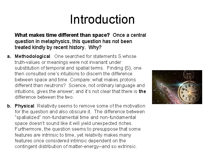 Introduction What makes time different than space? Once a central question in metaphysics, this