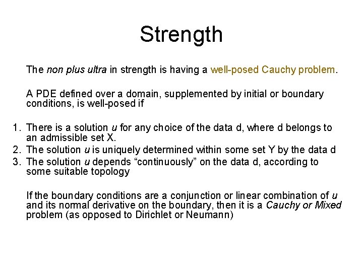 Strength The non plus ultra in strength is having a well-posed Cauchy problem. A