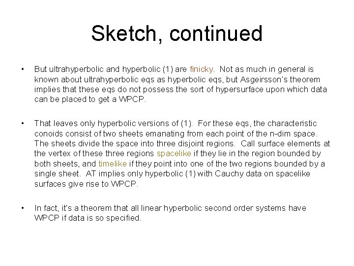 Sketch, continued • But ultrahyperbolic and hyperbolic (1) are finicky. Not as much in