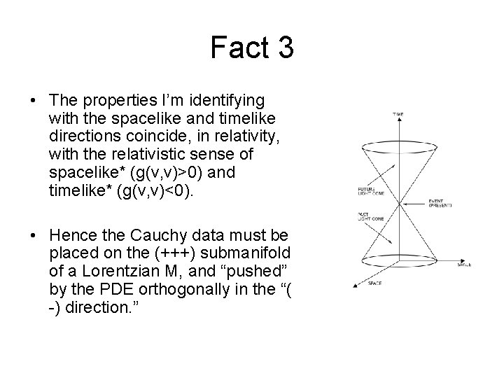 Fact 3 • The properties I’m identifying with the spacelike and timelike directions coincide,